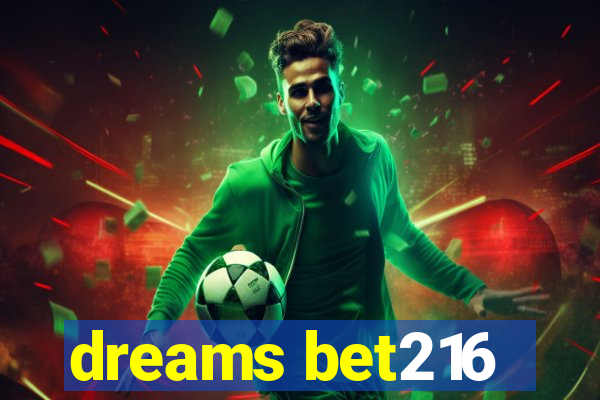 dreams bet216